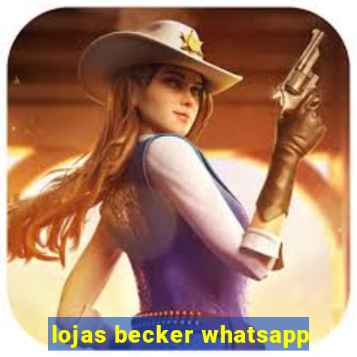 lojas becker whatsapp